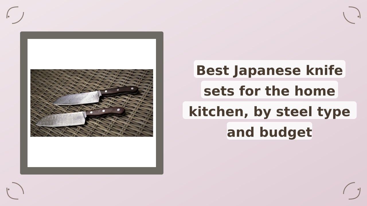 Japanese Knife Sets Reviewed | Steel, Workmanship and Budget Considered